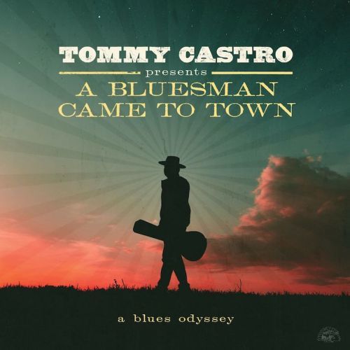 TOMMY CASTRO - A BLUESMAN CAME TO TOWN (2021)