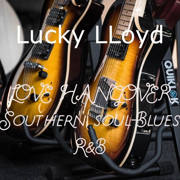 Lucky Lloyd - Love Hangover (Southern Soul R&B Blues) (2021)
