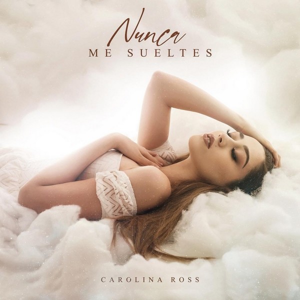 Carolina Ross - Nunca Me Sueltes (2019)
